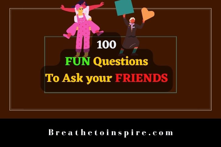 100-fun-questions-to-ask-your-friends