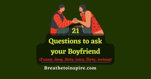 21 Questions To Ask Your Boyfriend (Questions Game) - Breathe To Inspire