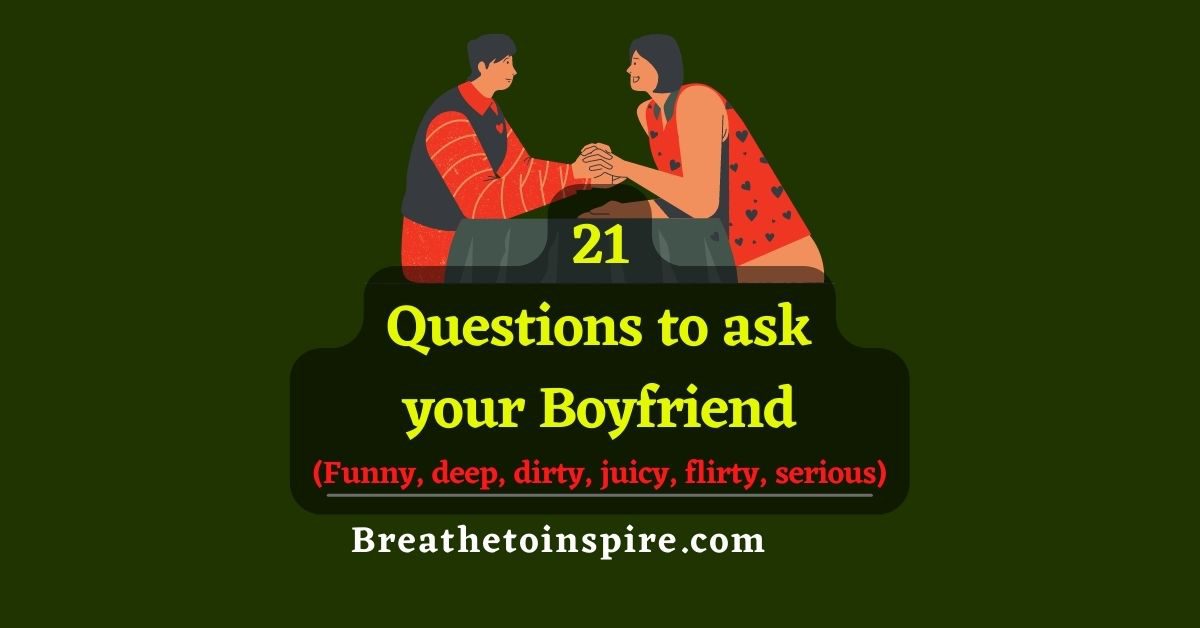 21 Questions To Ask Your Boyfriend (Questions Game) Breathe To Inspire