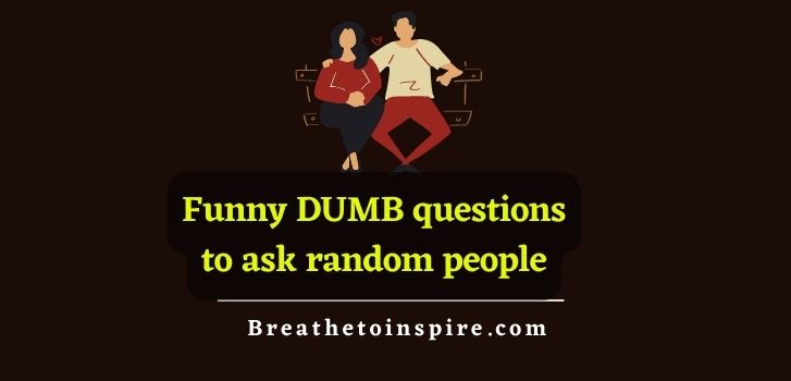 Funny-dumb-questions-to-ask-random-people