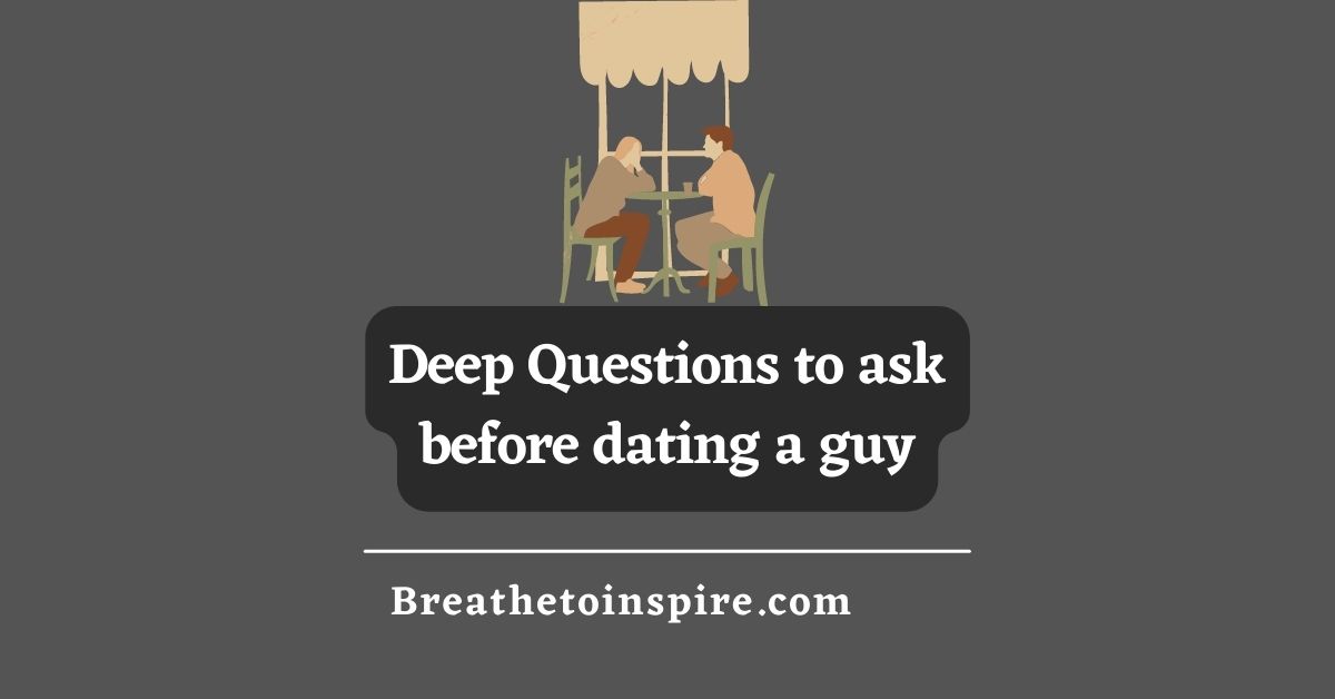 100 Questions To Ask A Guy Before Dating Breathe To Inspire 100-questions-to-ask-a-guy-before-dating-breathe-to-inspire