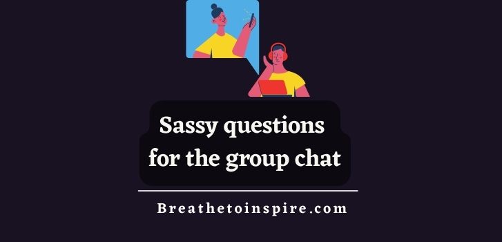 Sassy-questions-for-the-group-chat