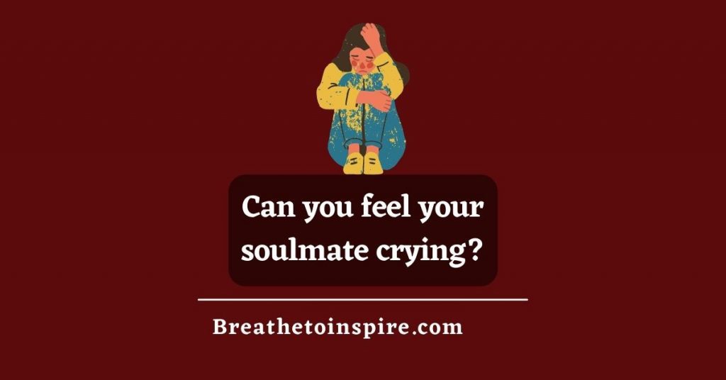 can-you-feel-your-soulmate-crying