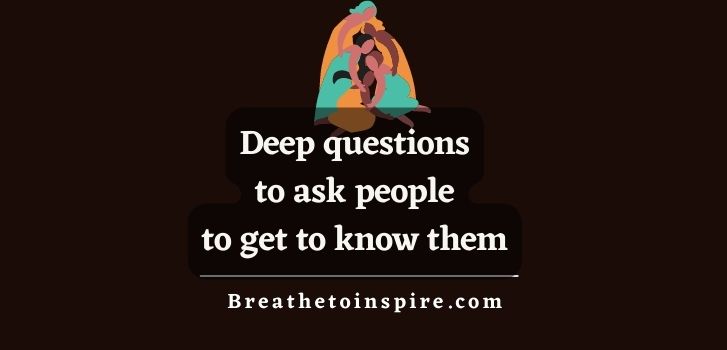deep-questions-to-ask-people-to-get-to-know-them