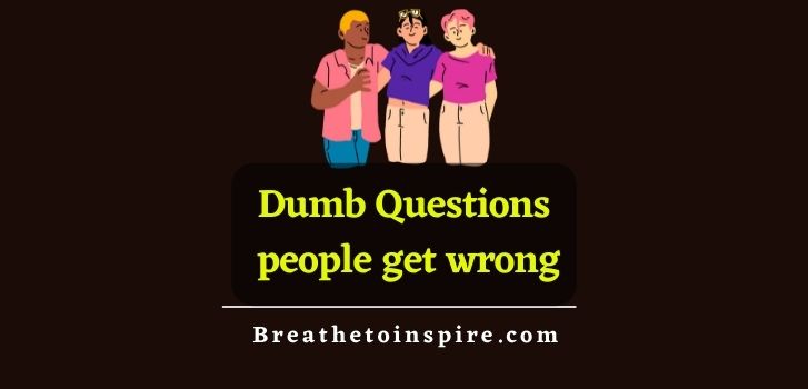 dumb-questions-people-get-wrong