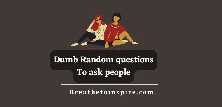 dumb-random-questions-to-ask-people