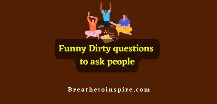 100 Dirty Questions To Ask People (juicy, Sexual, Kinky, Flirty, Spicy,  Saucy, Naughty, Hot) - Breathe To Inspire
