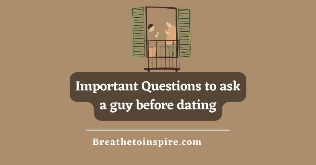 important-questions-to-ask-a-guy-before-dating