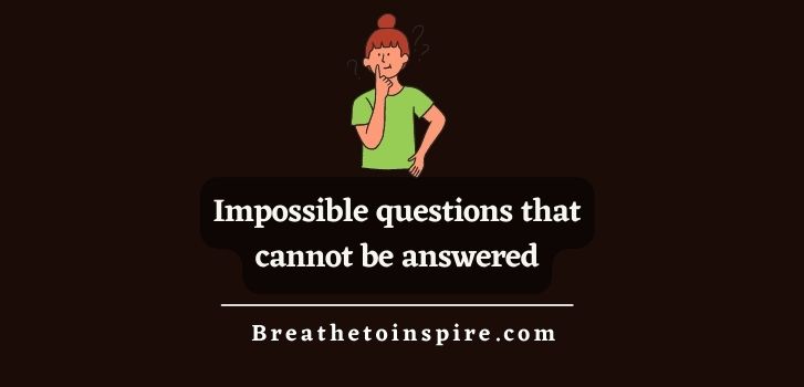 impossible-questions-that-cannot-be-answered