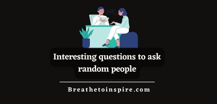 interesting-questions-to-ask-random-people
