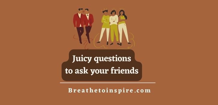 juicy-questions-to-ask-your-friends--
