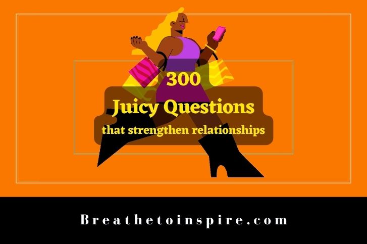juicy questions 300 Juicy questions (to ask friends, boyfriend, girlfriend, crush, guys, girls, teens,) at any situation