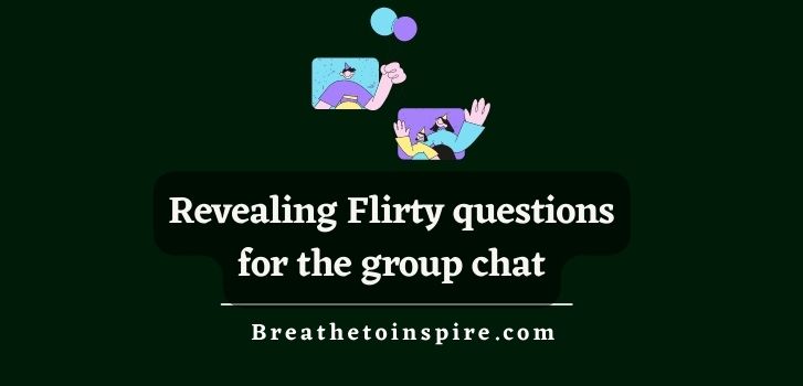 revealing-flirty-questions-for-the-group-chat