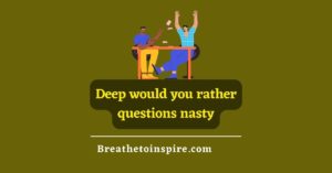 100+ Nasty Would You Rather Questions - Breathe To Inspire
