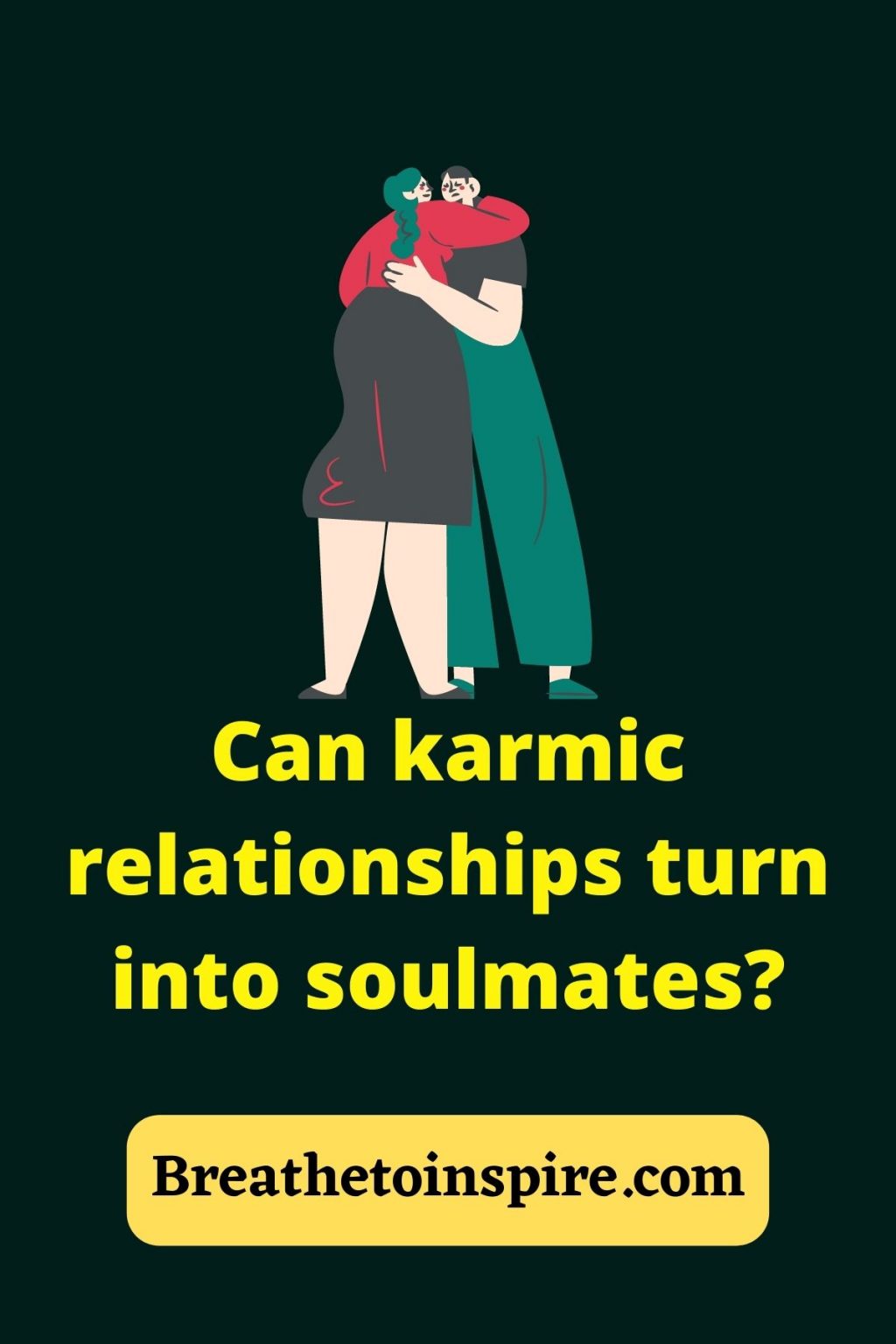 Can A Karmic Relationship Turn Into A Soulmate Can Karmic Relationships Turn Into Soulmates? - Breathe To Inspire