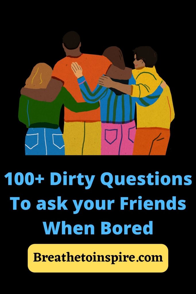 dirty-questions-to-ask-friends-when-bored