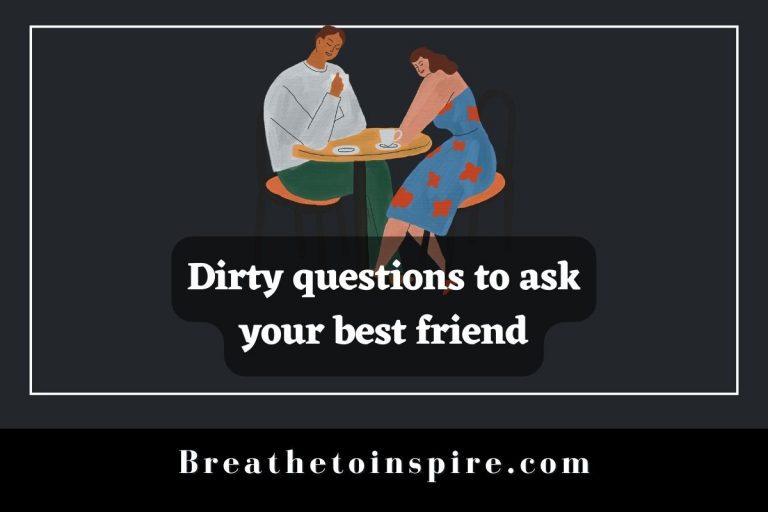 100 Dirty Questions To Ask Your Friends Breathe To Inspire   Dirty Questions To Ask Your Best Friend 768x512 