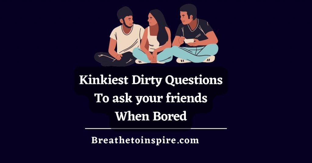 dirty-questions-to-ask-your-friends-when-bored