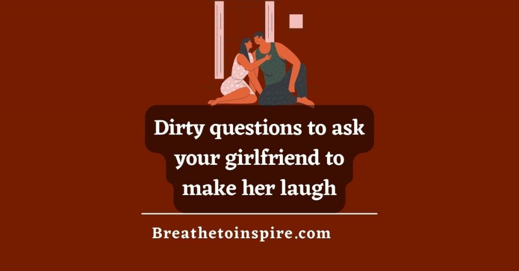 dirty-questions-to-ask-your-girlfriend-to-make-her-laugh