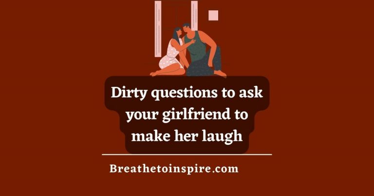 150+ Dirty Questions To Ask Your Girlfriend - Breathe To Inspire