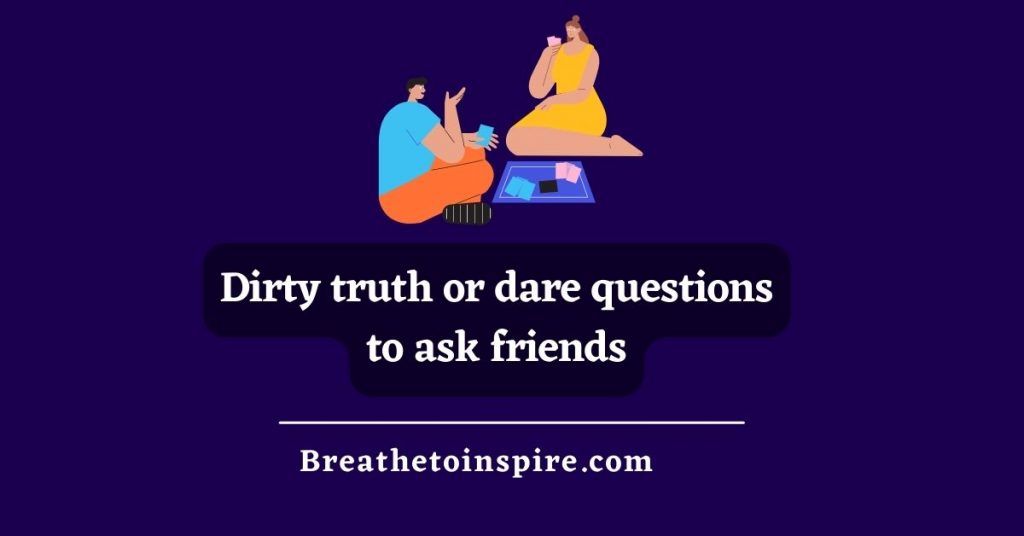 dirty-truth-or-dare-questions-to-ask-friends