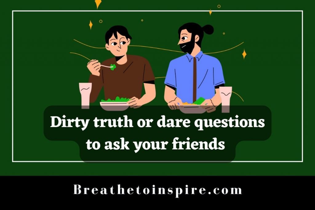 dirty-truth-or-dare-questions-to-ask-your-friends
