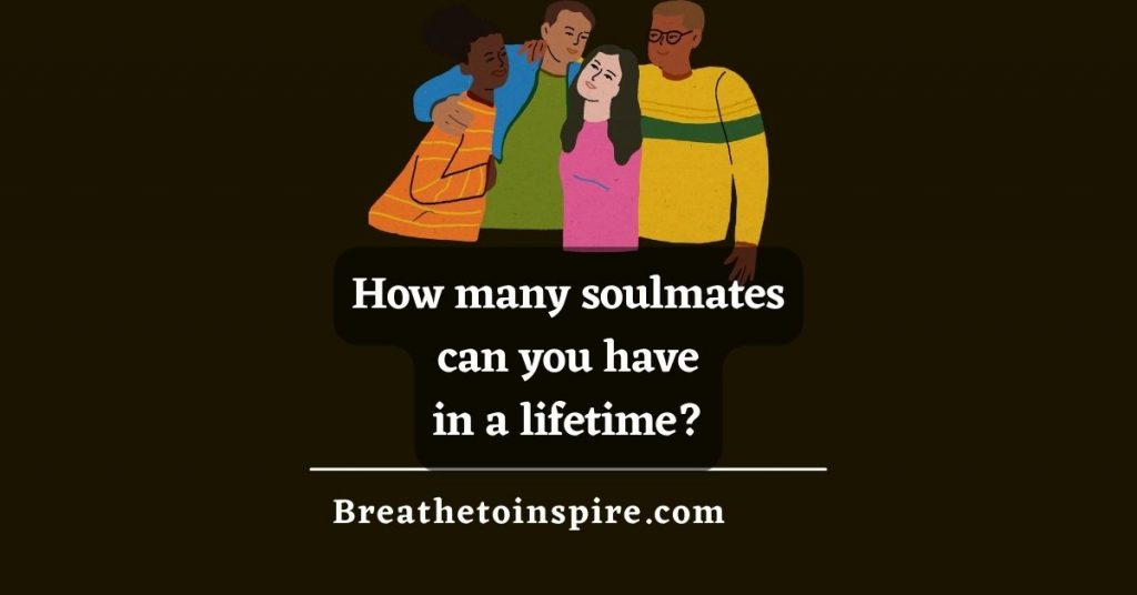 how-many-soulmates-can-you-have-in-a-lifetime