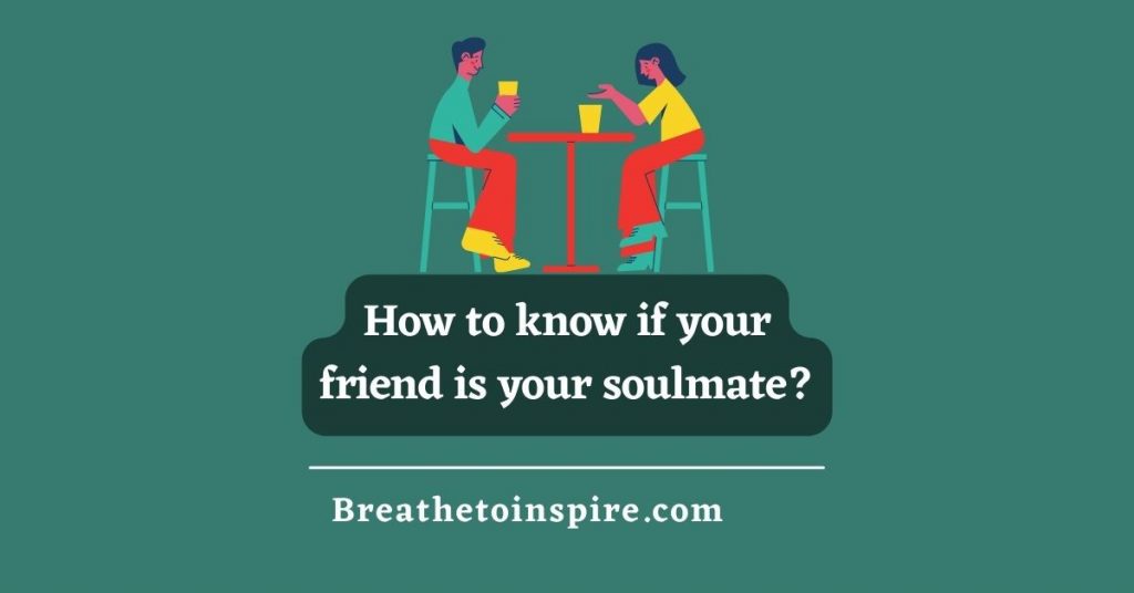 how-to-know-if-your-friend-is-your-soulmate