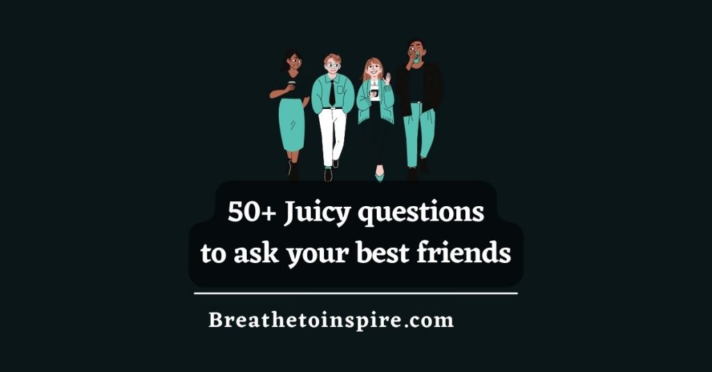 juicy-questions-to-ask-your-best-friends