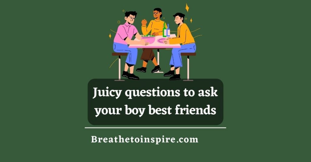 juicy-questions-to-ask-your-boy-best-friends