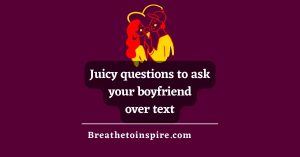 50 Juicy Questions To Ask Your Boyfriend (over Text Or In Person ...