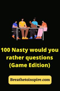 100+ Nasty Would You Rather Questions - Breathe To Inspire