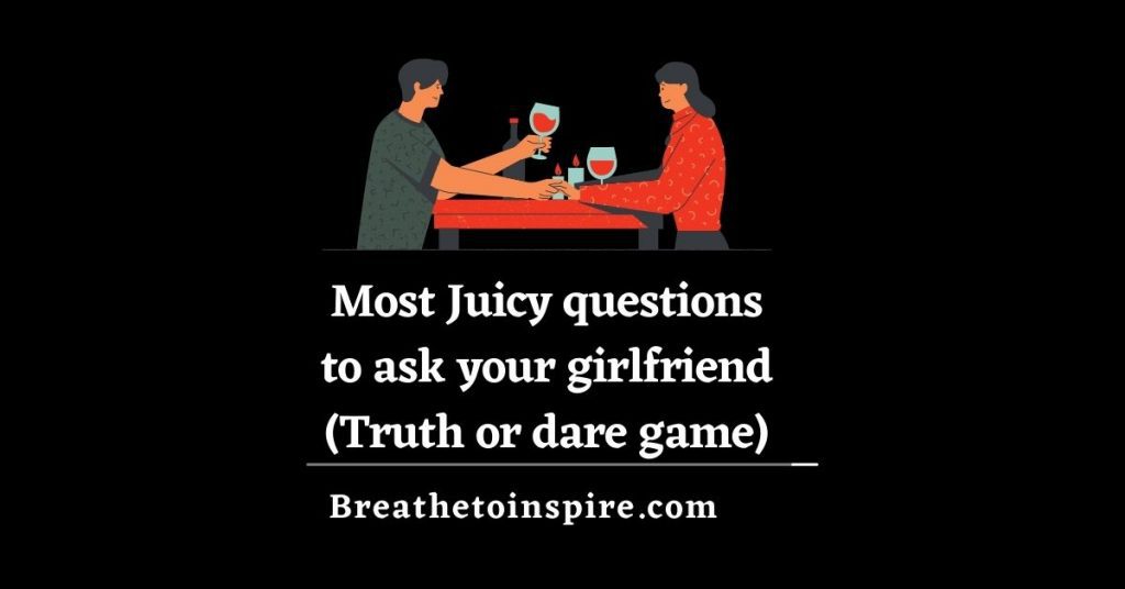questions-to-ask-your-girlfriend-juicy