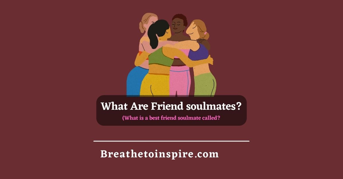 can-friends-be-soulmates-here-is-what-research-says-breathe-to-inspire