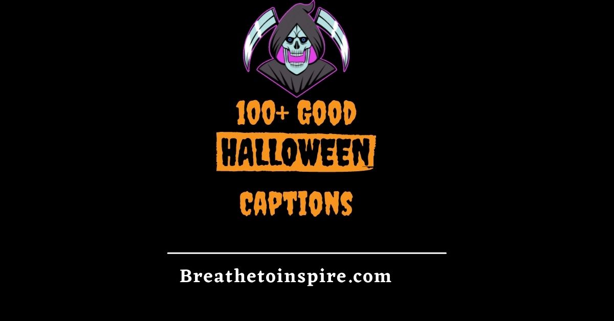 100 Good Halloween Captions To Slay The Spooktacular Instagram Game 2023 Breathe To Inspire