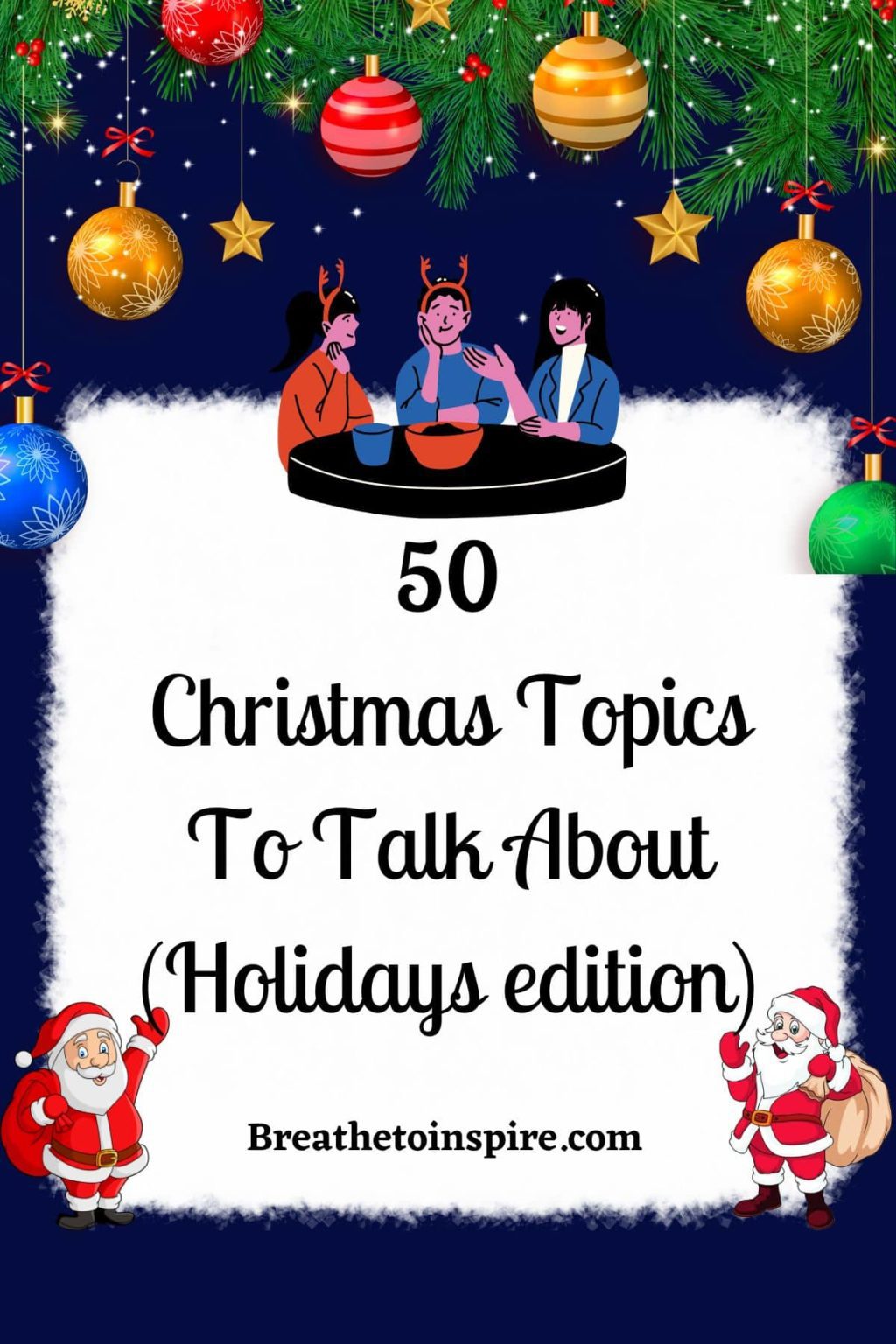 50 Christmas Topics To Talk About Debate And Discuss During Holiday 