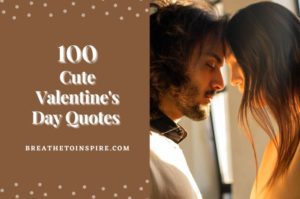 100 Cute Valentine's Day Quotes For Everyone - 2023 Edition - Breathe ...