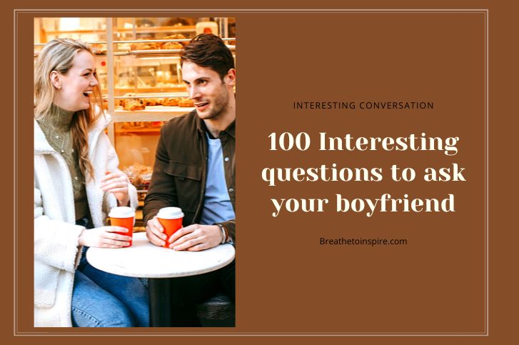 interesting-questions-to-ask-your-boyfriend
