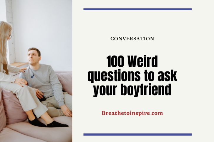 weird-questions-to-ask-your-boyfriend