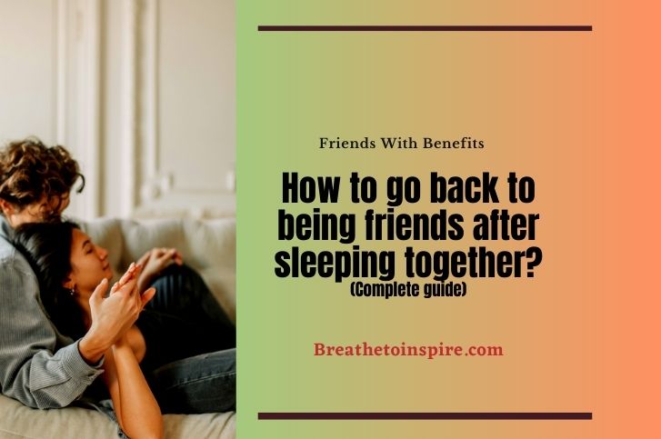 How-to-go-back-to-being-friends-after-sleeping-together