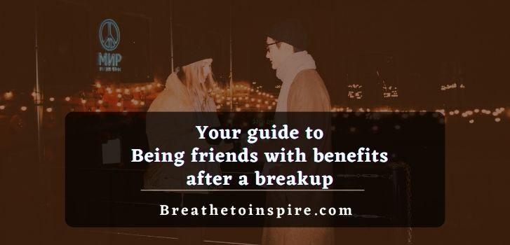being-friends-with-benefits-after-a-breakup
