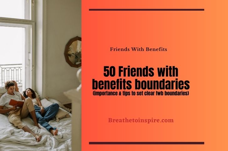 50 Friends with benefits boundaries (Importance and tips to set healthy fwb  boundaries) in 2023