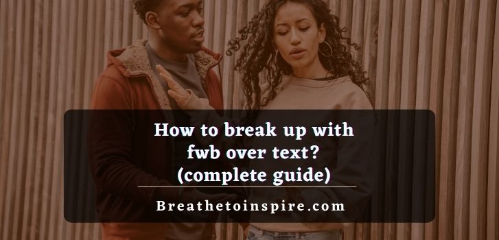 how-to-break-up-with-fwb-over-text