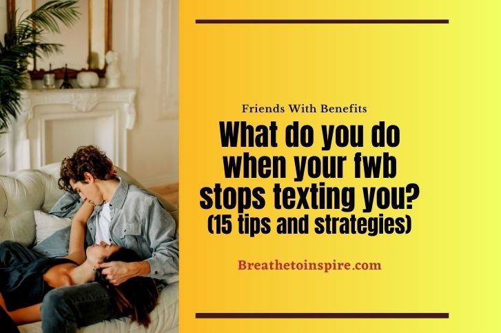 what-do-you-do-when-your-fwb-stops-texting-you