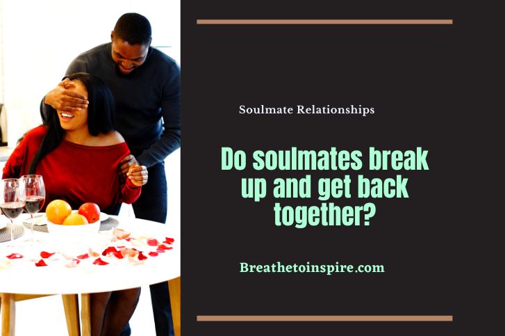 do-soulmates-break-up-and-get-back-together
