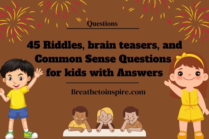 45 Brain Riddles And Common Sense Questions For Kids With Answers 