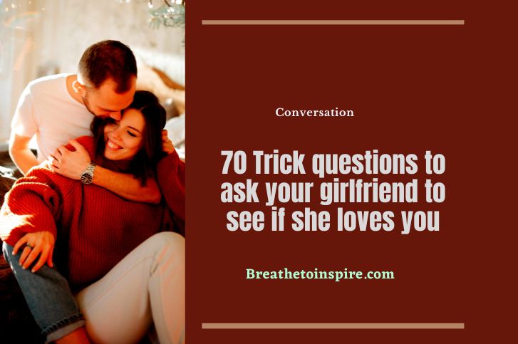 trick-questions-to-ask-your-girlfriend-to-see-if-she-loves-you