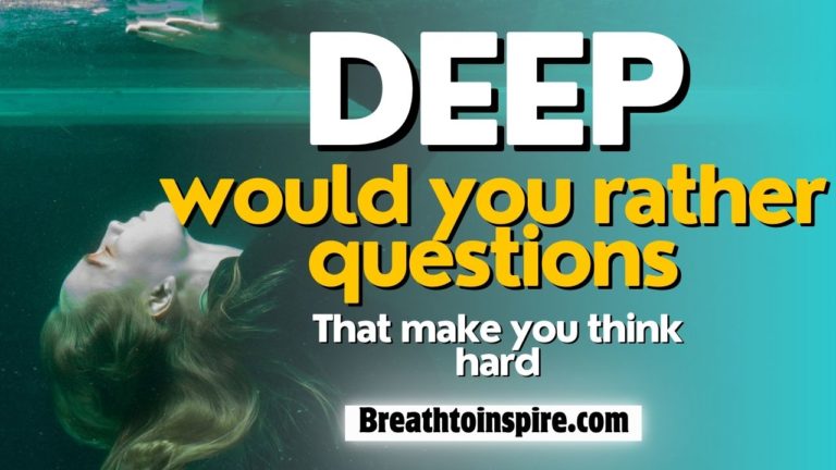 600+ Deep Would You Rather Questions That Make You Think Hard - Breathe 