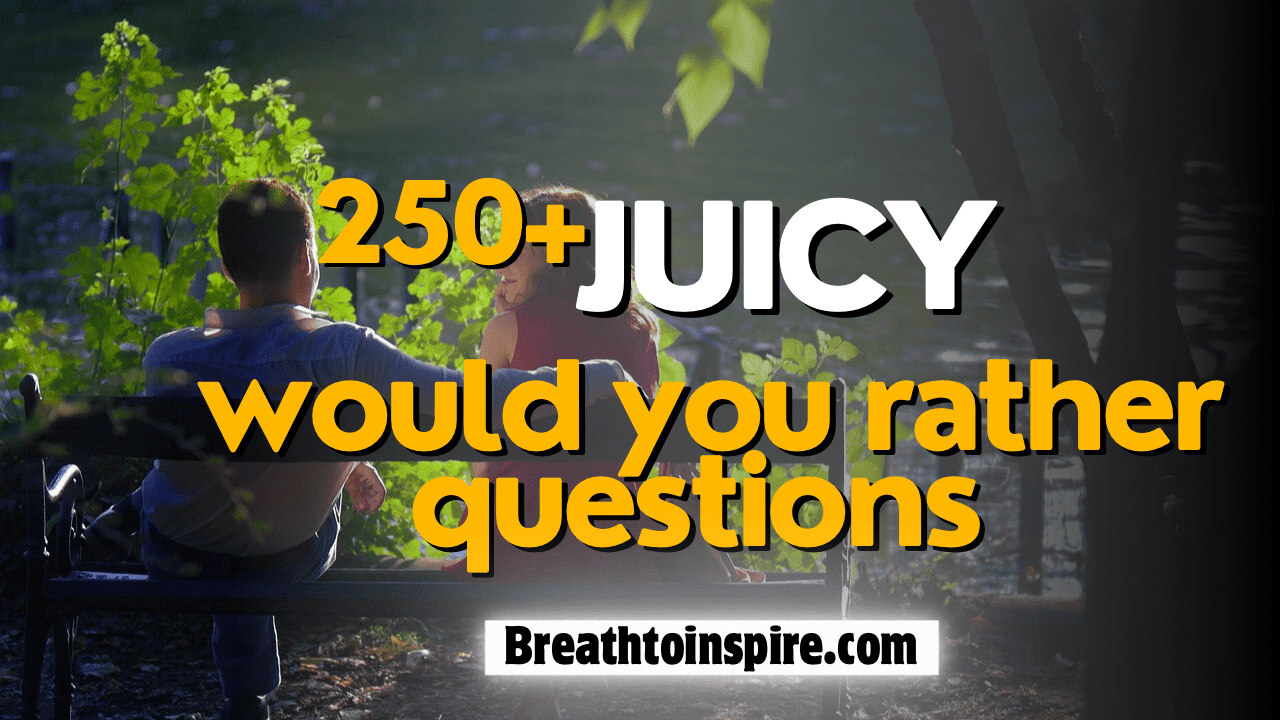 juicy-would-you-rather-questions