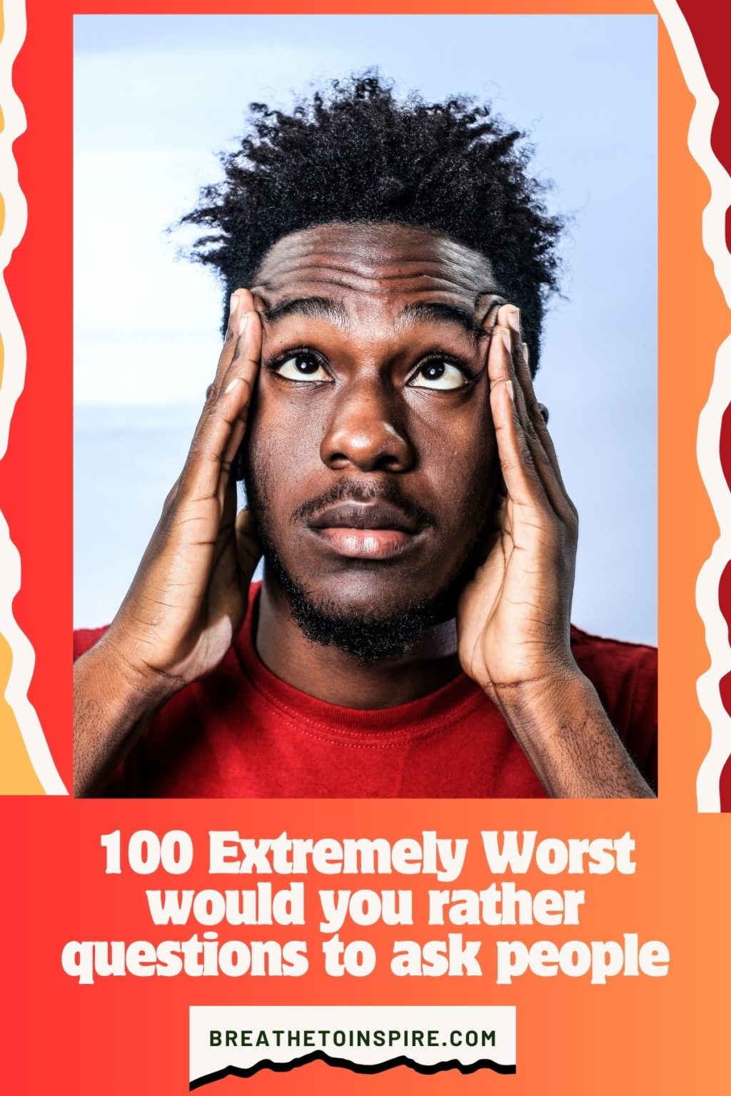 100 Extremely Worst Would You Rather Questions To Ask People Breathe